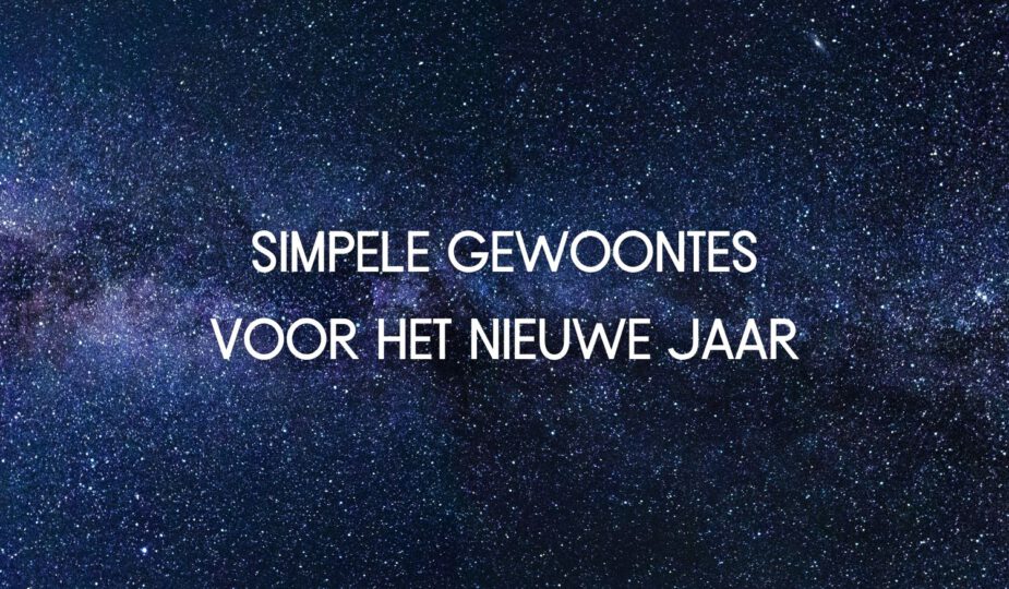 7 simpele gewoontes voor het nieuwe jaar