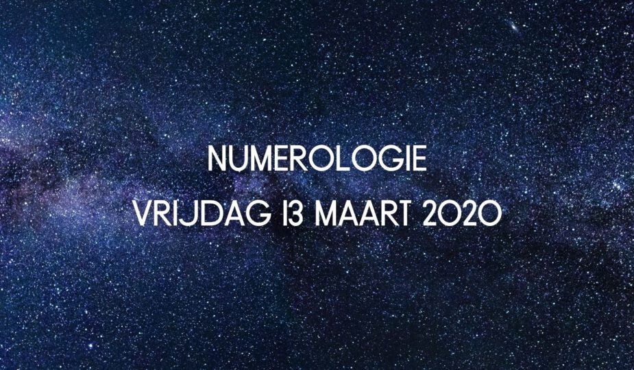 numerologie vrijdag 13 maart 2020