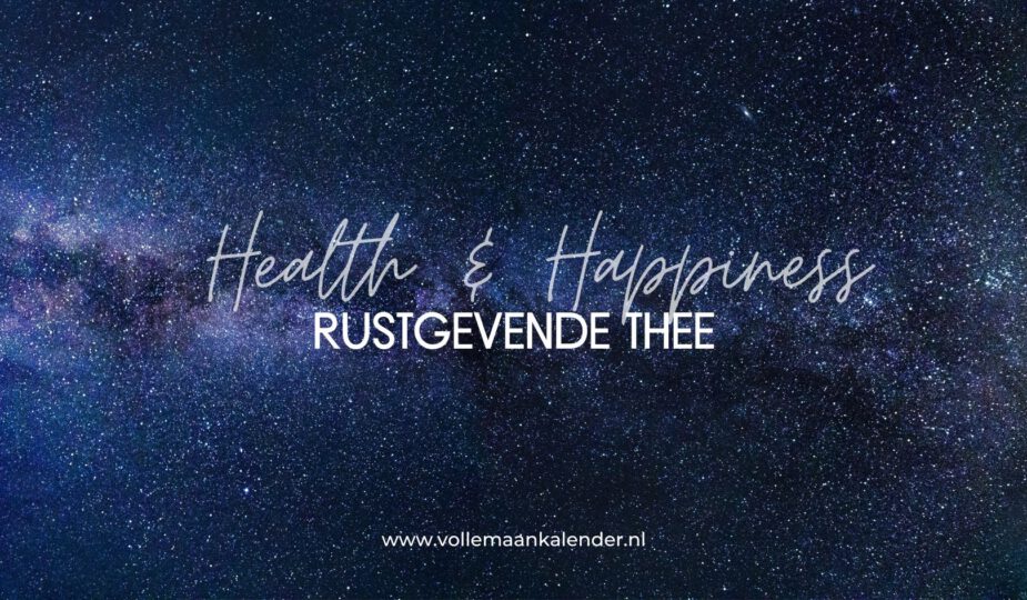 rustgevende thee - Health & Happiness - VolleMaanKalender.nl