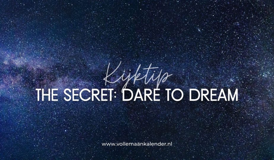 Kijktip - The Secret Dare to Dream - VolleMaanKalender.nl