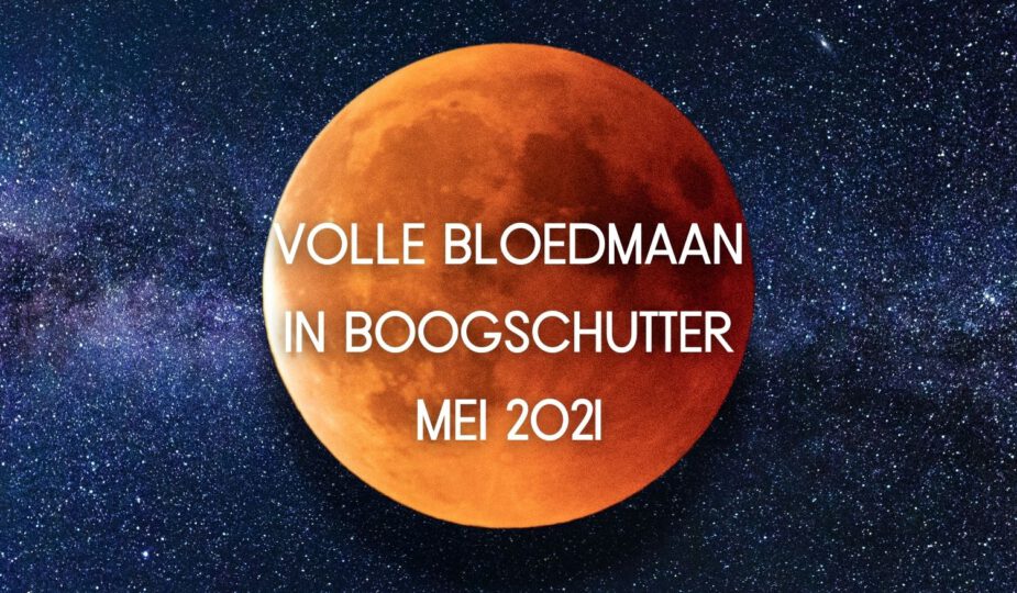 Volle maan mei 2021 in Boogschutter (supermaan en bloedmaan)
