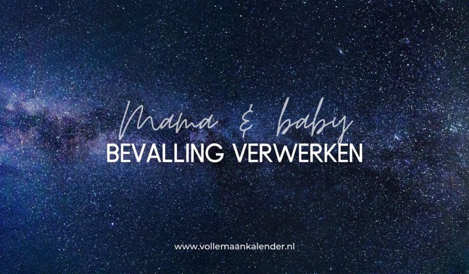 bevalling verwerken - Mama & Baby