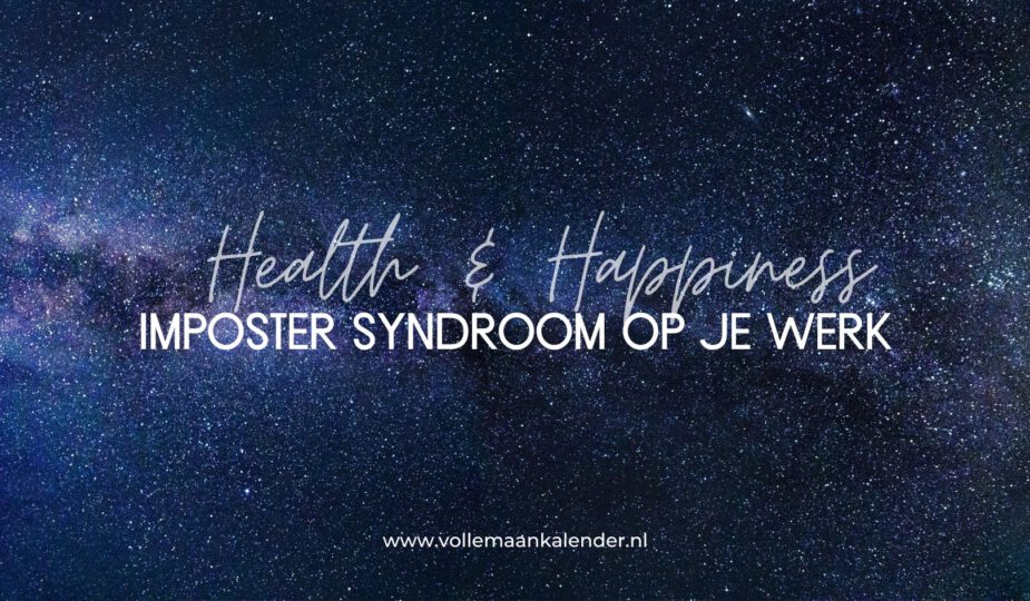 Imposter syndroom op je werk - Health & Happiness - VolleMaanKalender.nl
