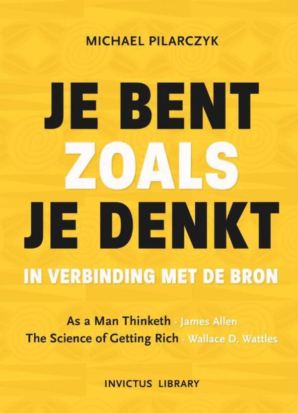 Je bent zoals je denkt - in verbinding met de bron