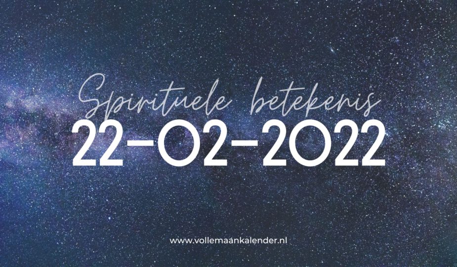 Spirituele betekenis 22-02-2022
