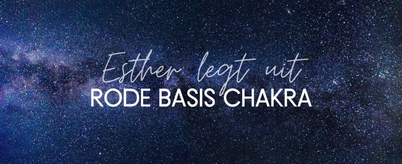 Esther legt uit: Rode Basis Chakra