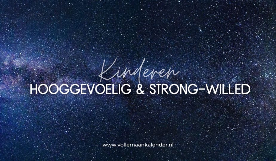 hooggevoelig & strong-willed kind