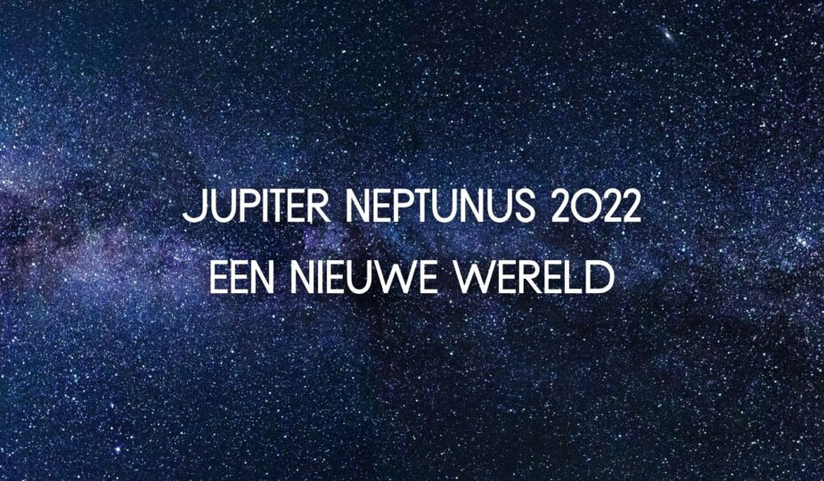 Jupiter Neptunus 2022: een nieuwe wereld opent zich
