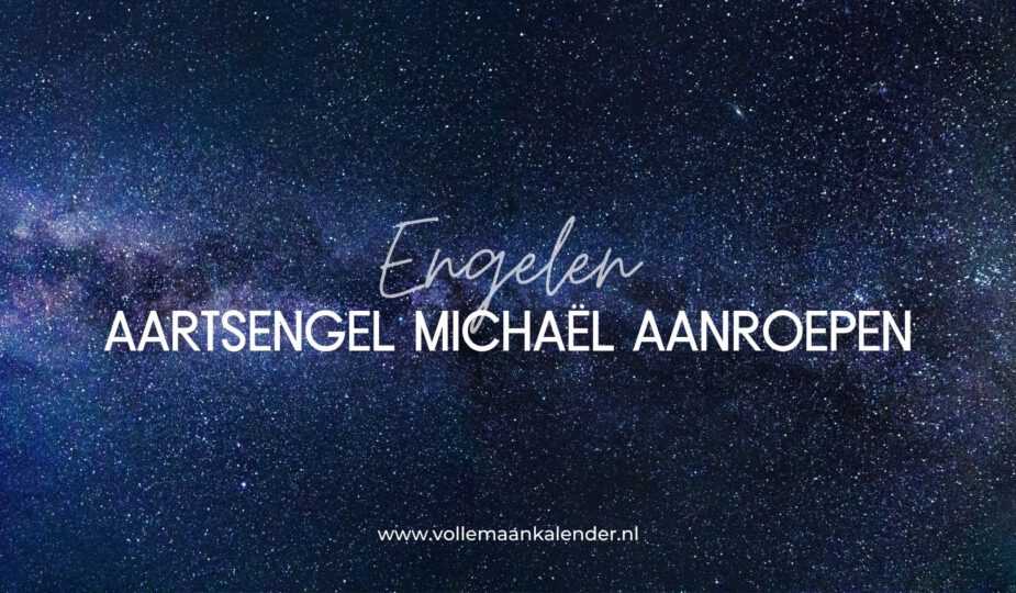 Aartsengel Michaël aanroepen - Engelen - VolleMaanKalender.nl