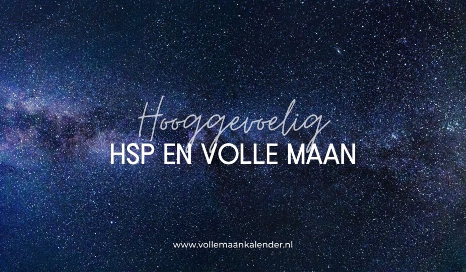 HSP en volle maan: dit merk je ervan