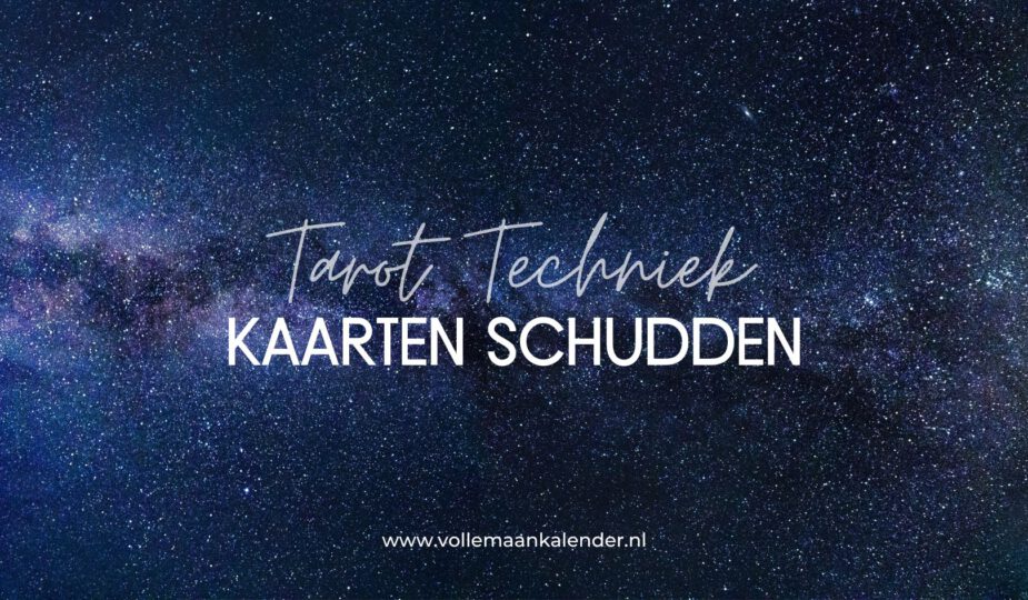 Tarot Techniek #2: Tarot kaarten schudden