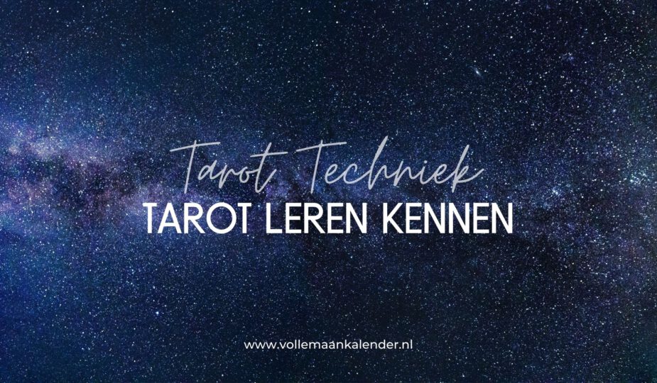 Tarot leren kennen - Tarot Techniek - VolleMaanKalender.nl