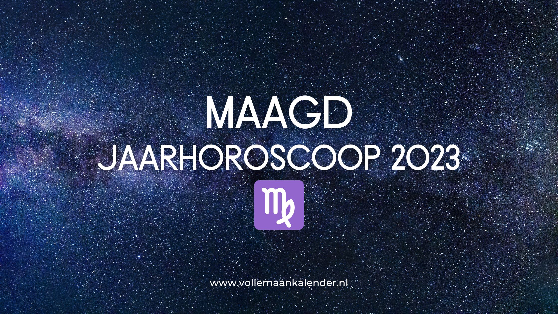 Jaarhoroscoop 2023 Maagd VolleMaanKalender.nl