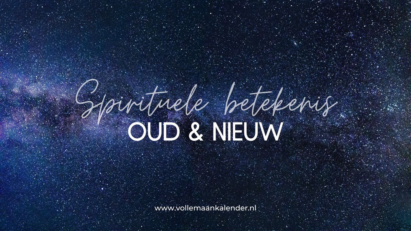Spirituele betekenis Oud & Nieuw VolleMaanKalender.nl