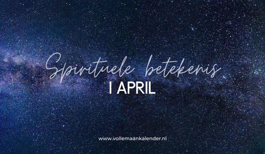 Spirituele betekenis 1 april