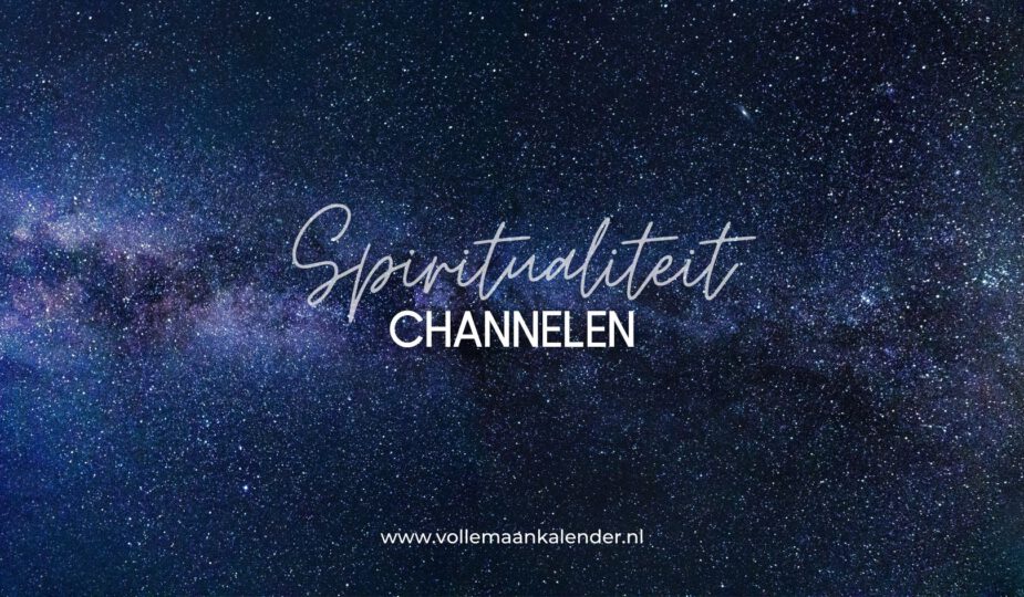 Wat is channelen en hoe kun je dit zelf doen?