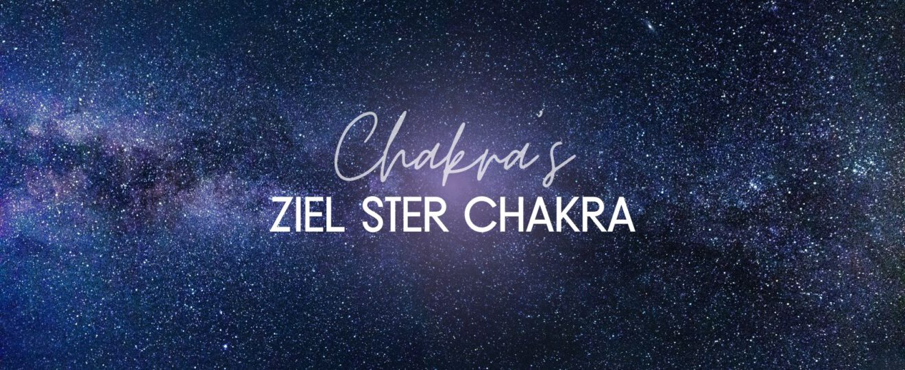Ziel Ster Chakra, een uitleg over deze bijzondere poort