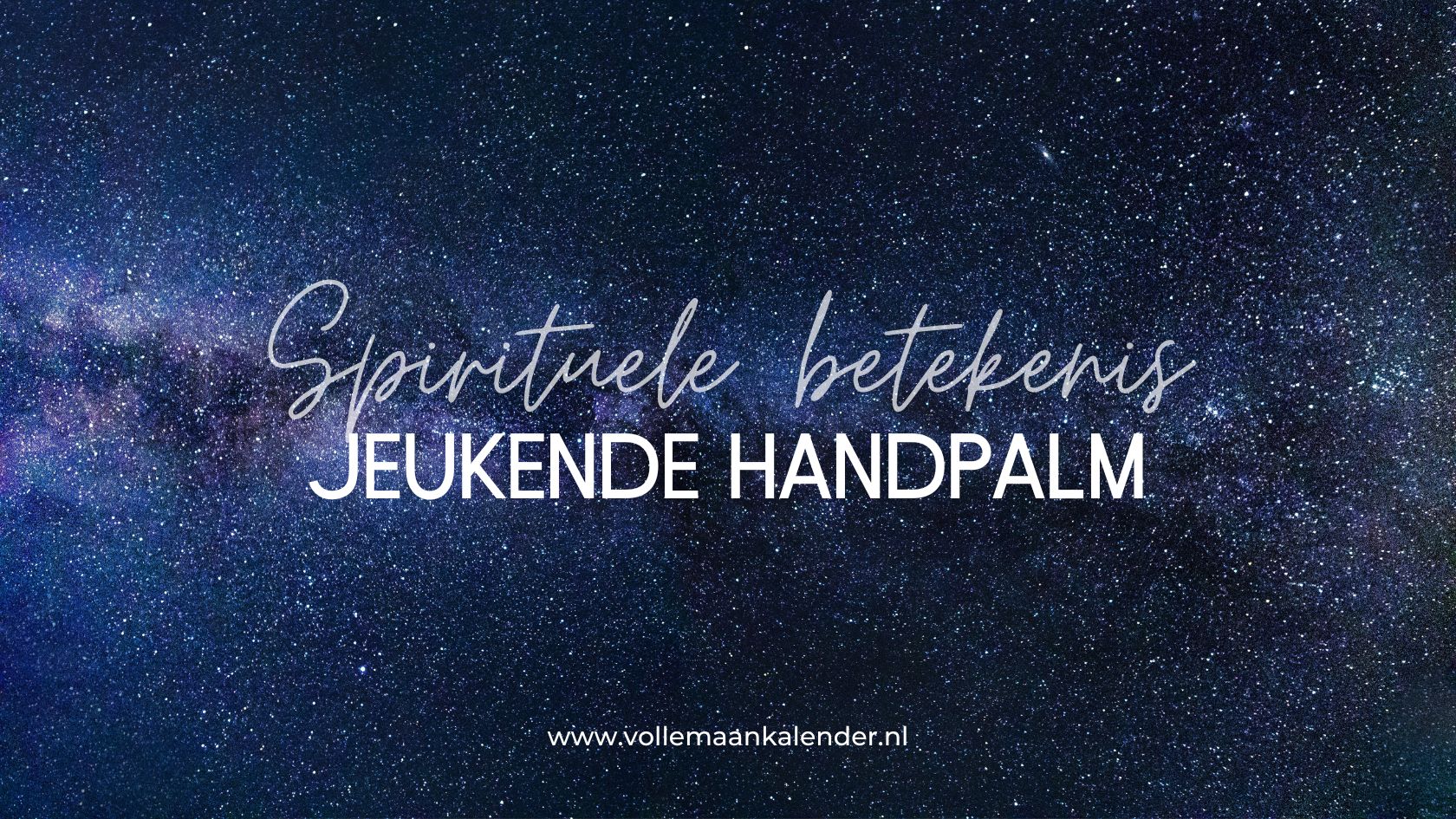 Spirituele betekenis jeukende handpalm - VolleMaanKalender.nl
