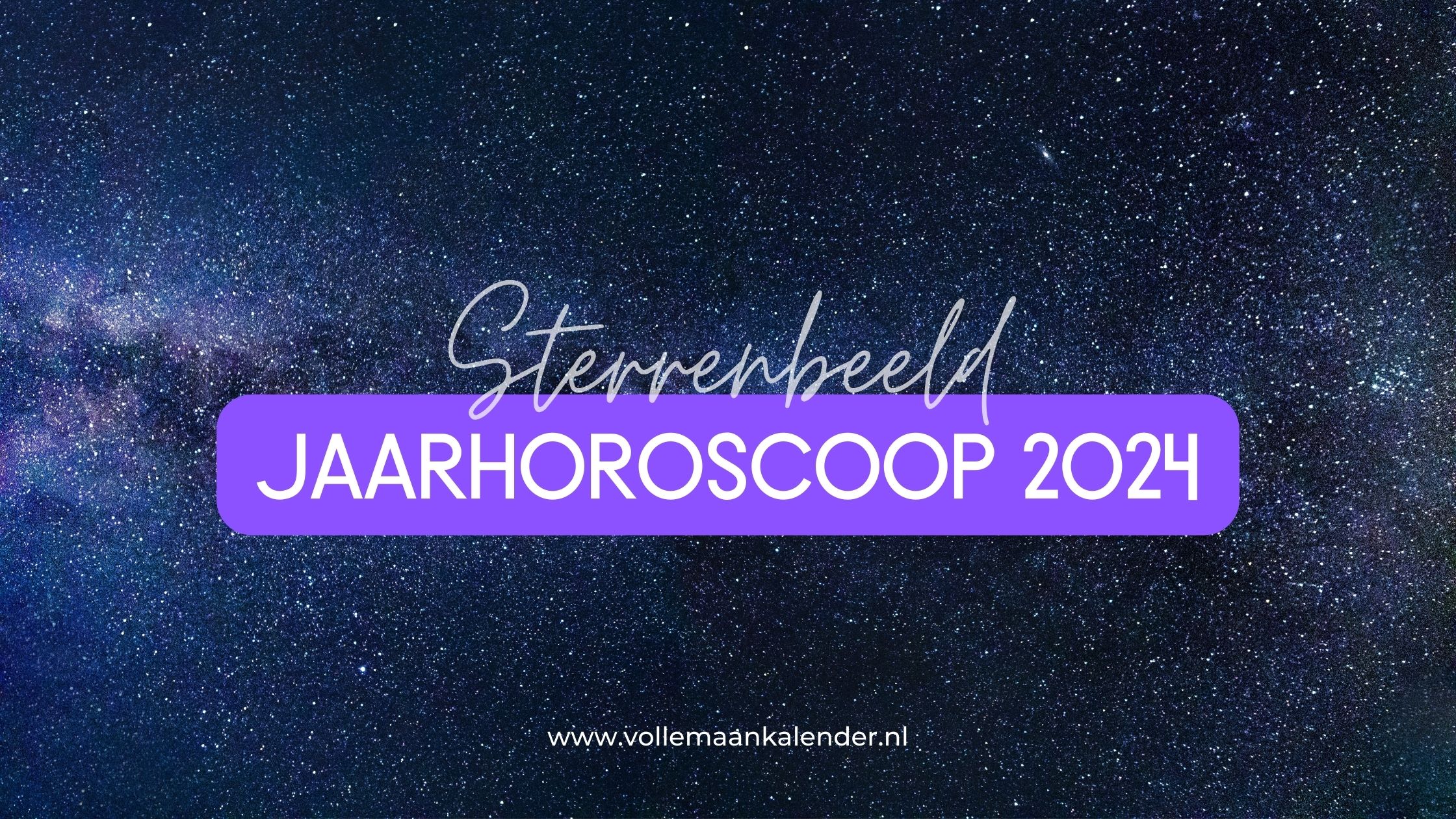 Jaarhoroscoop 2024 per sterrenbeeld VolleMaanKalender.nl