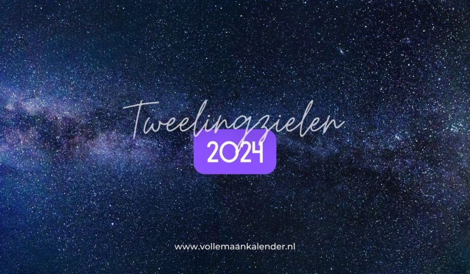 Tweelingzielen 2024 - Tweelingzielen - VolleMaanKalender.nl
