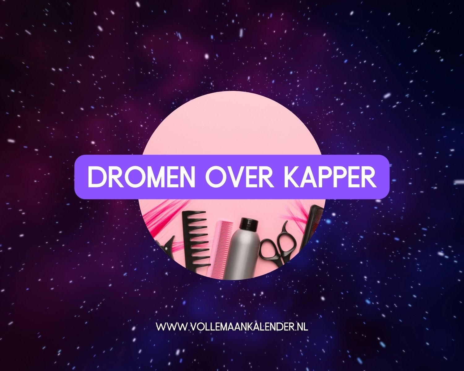 Dromen over kapper betekenis VolleMaanKalender.nl