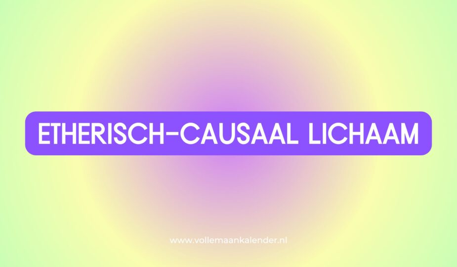 Etherisch-causaal lichaam - Aura - VolleMaanKalender.nl