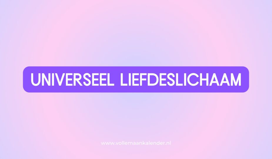Universeel liefdeslichaam - Aura - VolleMaanKalender.nl