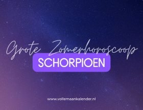 De Grote Zomerhoroscoop voor Schorpioen