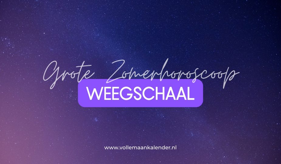 De Grote Zomerhoroscoop voor Weegschaal