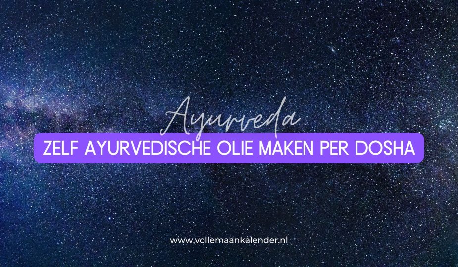 Zelf Ayurvedische olie maken per dosha - vollemaankalender
