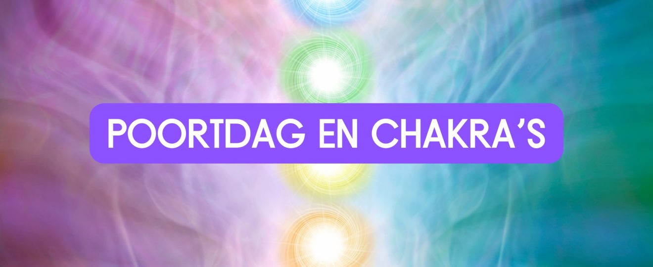 Poortdag en chakra’s