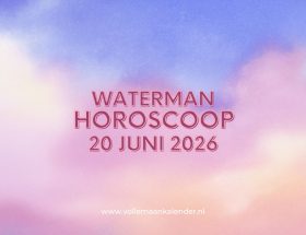 Daghoroscoop Waterman 20 juni 2026