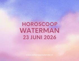 Daghoroscoop Waterman 23 juni 2026