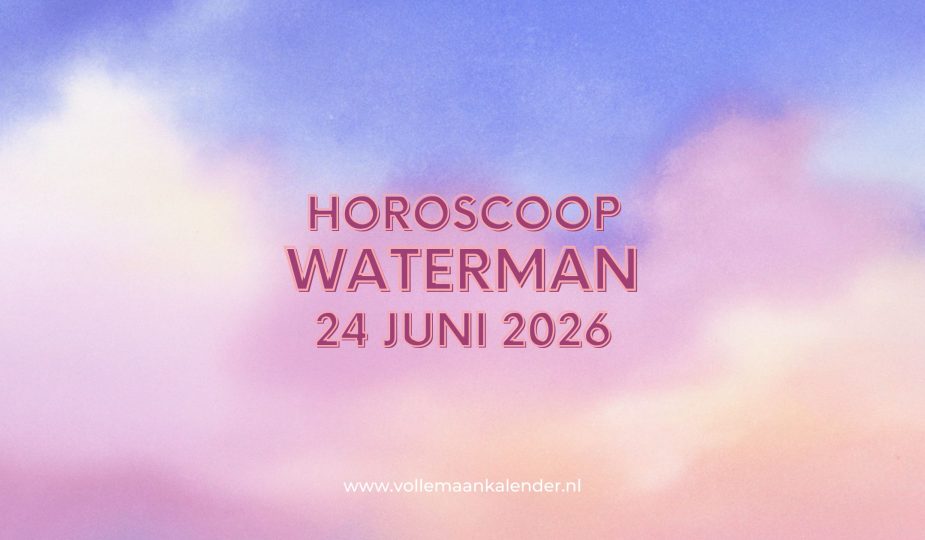 Daghoroscoop Waterman 24 juni 2026